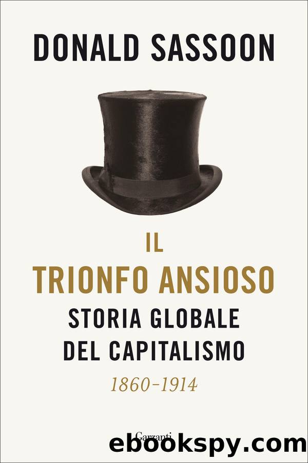 Il trionfo ansioso. Storia globale del capitalismo 1860-2014 by Donald Sassoon