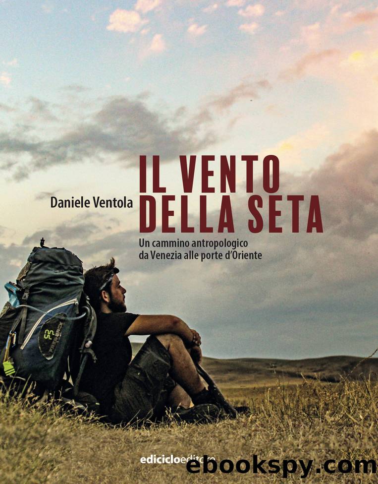 Il vento della seta. Un cammino antropologico da Venezia alle porte d'Oriente by Daniele Ventola