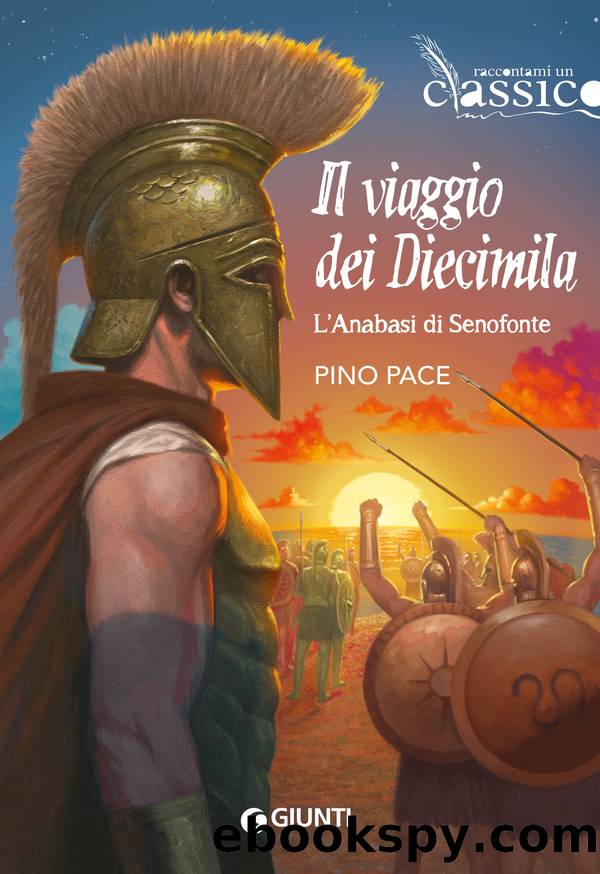 Il viaggio dei diecimila. L'Anabasi di Sefofonte by Pino Pace