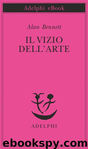 Il vizio dell'arte by Alan Bennett