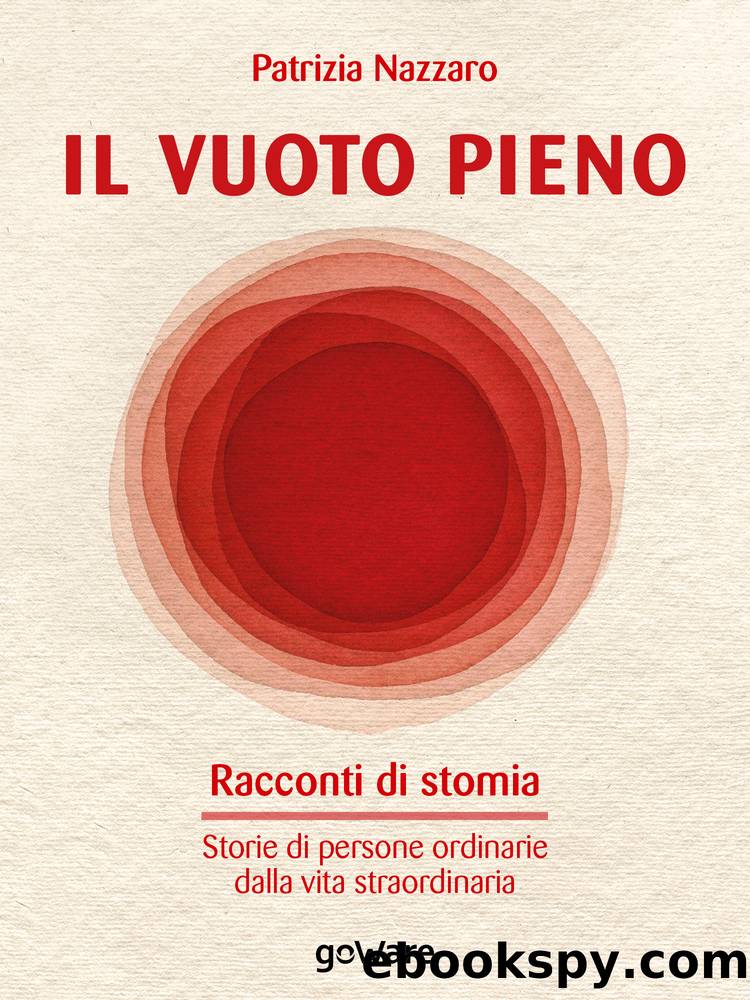 Il vuoto pieno. Racconti di stomia. Storie di persone ordinarie dalla vita straordinaria by Patrizia Nazzaro