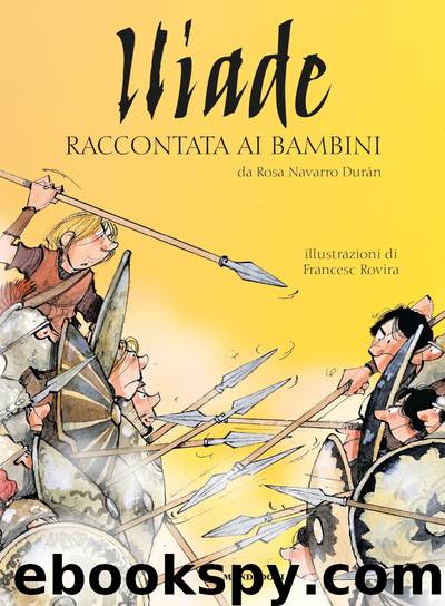 Iliade raccontata ai bambini by Rosa Navarro Durán