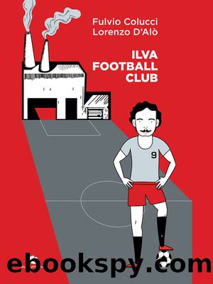 Ilva Football Club by Fulvio Colucci & Lorenzo D'Alò