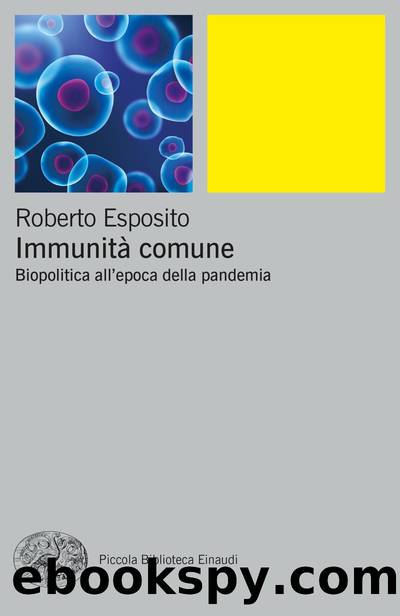 ImmunitÃ  comune. Biopolitica all'epoca della pandemia by Roberto Esposito