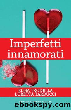 Imperfetti innamorati (eNewton Narrativa) (Italian Edition) by Loretta Tarducci & Elisa Trodella