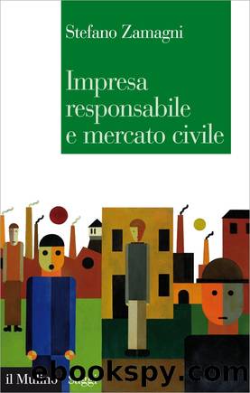 Impresa responsabile e mercato civile by Stefano Zamagni