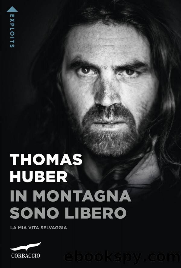 In montagna sono libero. La mia vita selvaggia by Thomas Huber