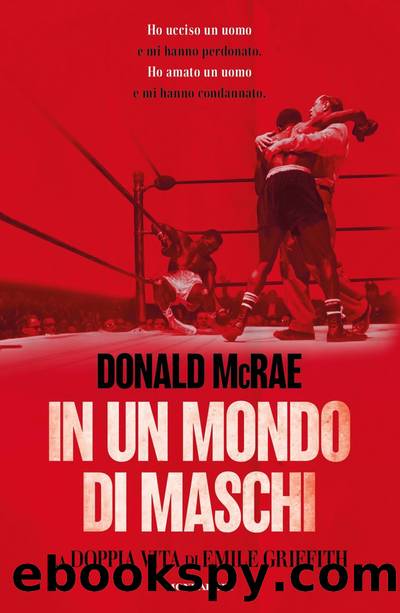 In un mondo di maschi. La doppia vita di Emile Griffith by Donald McRae