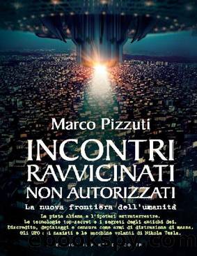 Incontri ravvicinati non autorizzati by Marco Pizzuti