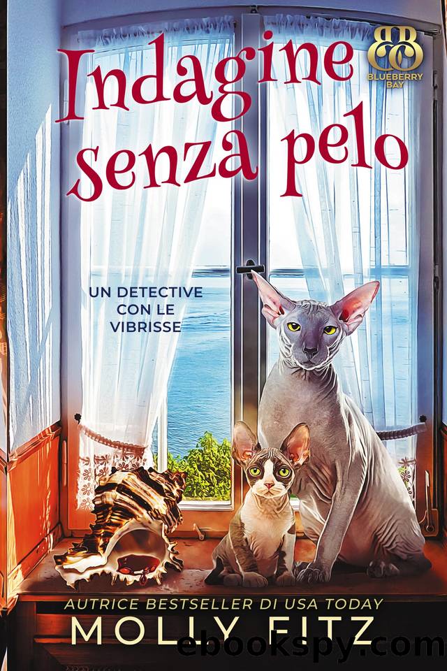 Indagine senza pelo (Un Detective Con Le Vibrisse Vol. 3) (Italian Edition) by Molly Fitz