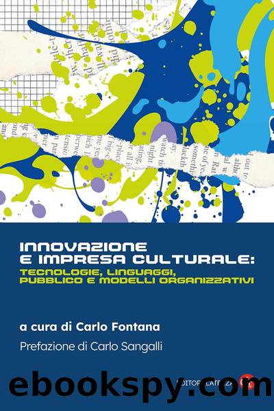 Innovazione e impresa culturale: tecnologie, linguaggi, pubblico e modelli organizzativi by Carlo Fontana