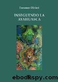 Inseguendo la Ayahuasca by Francesco Olivieri