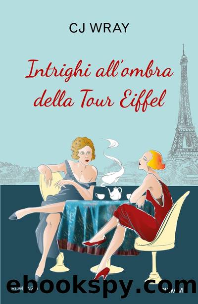 Intrighi all'ombra della Tour Eiffel by C.J. Wray