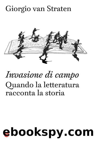 Invasione di campo: Quando la letteratura racconta la storia by Giorgio van Straten