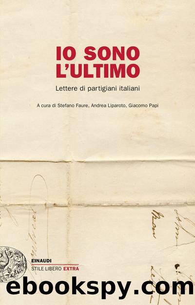 Io sono l'ultimo. Lettere di partigiani italiani by AA.VV