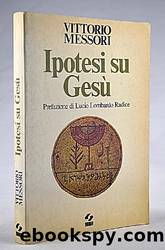 Ipotesi Su Gesu by Vittorio Messori