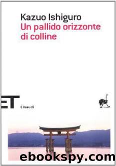 Ishiguro Kazuo - 1982 - Un pallido orizzonte di colline by Ishiguro Kazuo