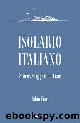 Isolario italiano. Storie, viaggi e fantasie by Fabio Fiori