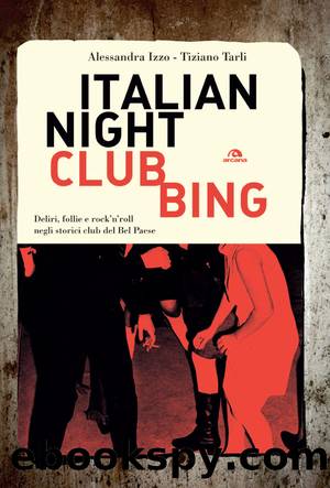 Italian Nightclubbing by Alessandra Izzo & Tiziano Tarli;