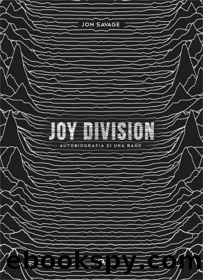 Joy Division. Autobiografia di una band by Jon Savage