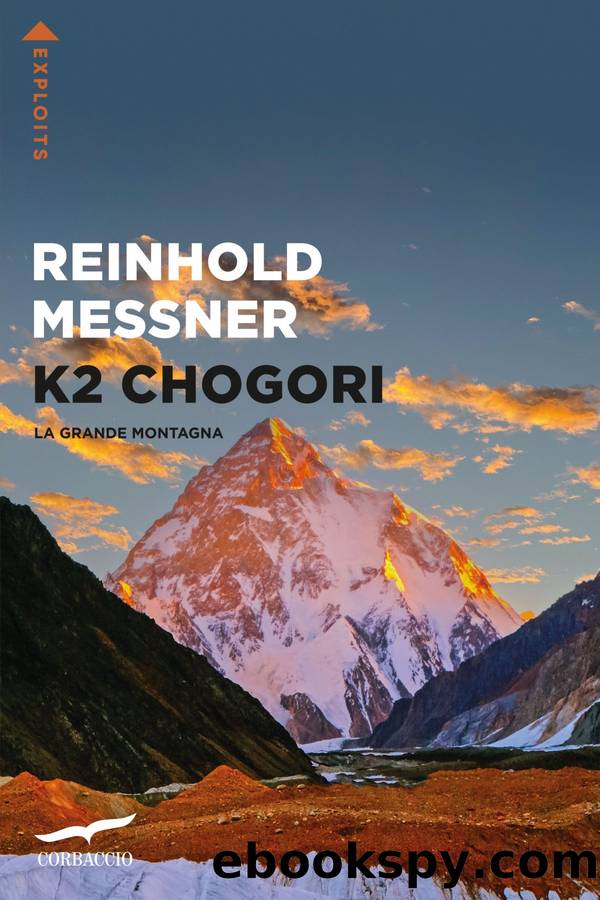 K2 Chogori. La grande montagna by Reinhold Messner