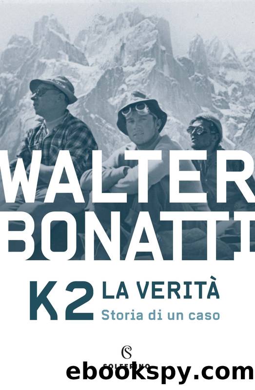 K2 la veritÃ . Storia di un caso by Walter Bonatti