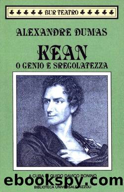 Kean o Genio e sregolatezza by Alexandre Dumas