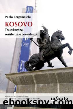 Kosovo. Tra esistenza, resistenza e coesistenza by Paolo Bergamaschi