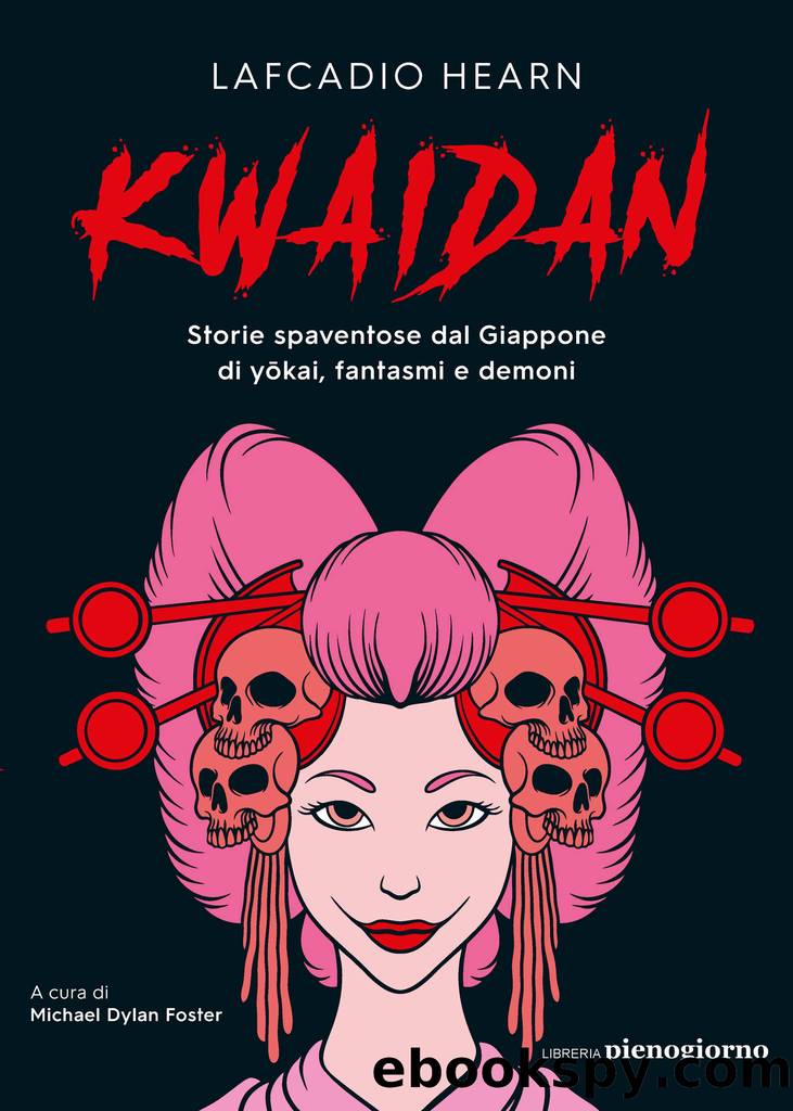 Kwaidan. Storie spaventose dal Giappone di yÅkai, fantasmi e demoni by Lafcadio Hearn