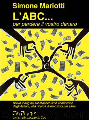 L'ABC... per perdere il vostro denaro by Simone Mariotti