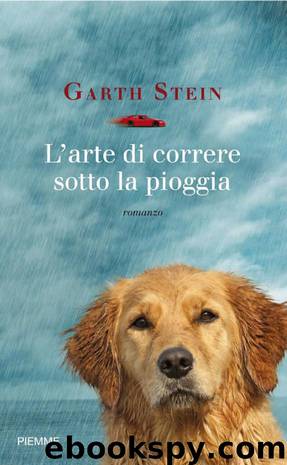 L'Arte Di Correre Sotto La Pioggia by Garth Stein