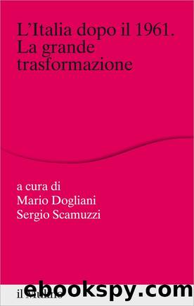 L'Italia dopo il 1961. La grande trasformazione by Mario Dogliani Sergio Scamuzzi