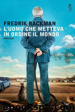 L'Uomo Che Metteva in Ordine Il Mondo by Fredrik Backman