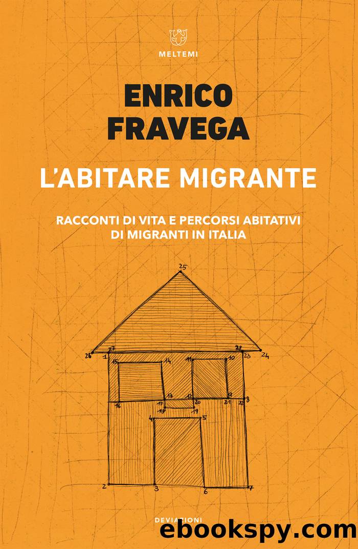 L'abitare migrante. Racconti di vita e percorsi abitativi di migranti in Italia by Enrico Fravega