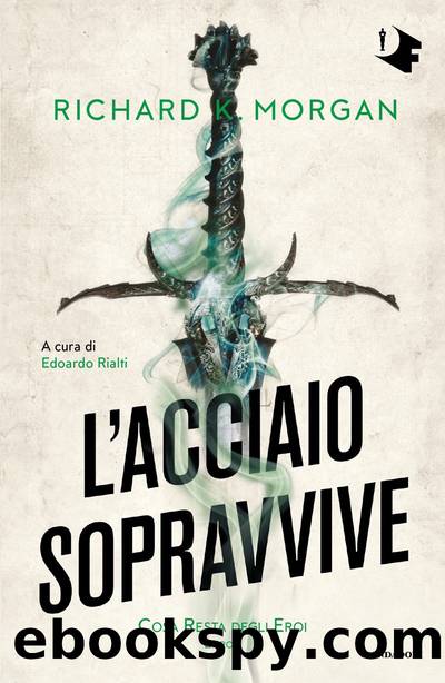 L'acciaio sopravvive by Richard K. Morgan