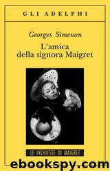 L'amica della signora Maigret by Georges Simenon