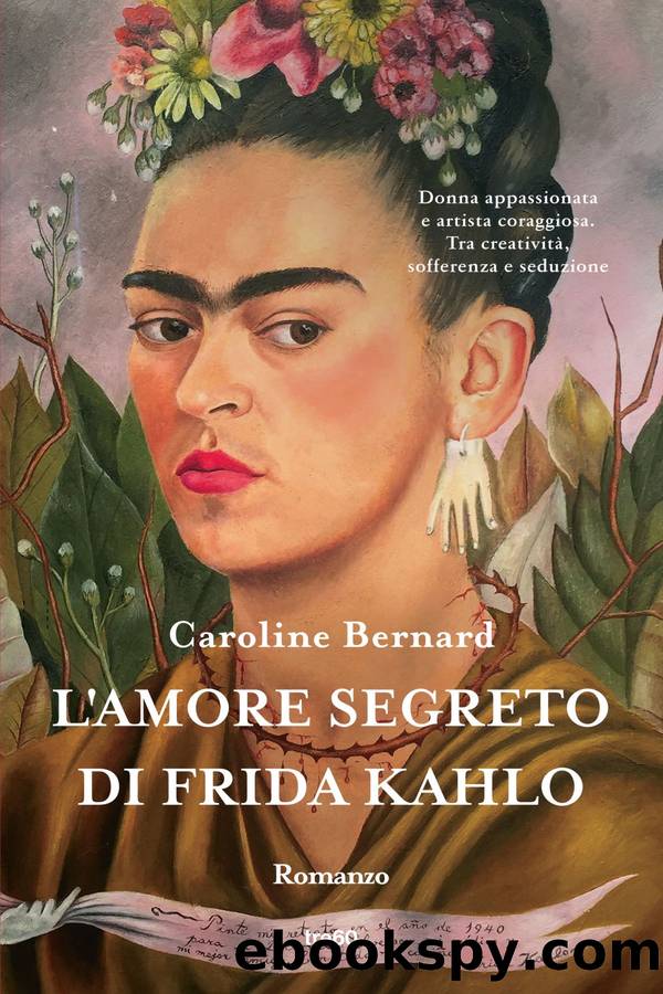 L'amore segreto di Frida Kahlo by Caroline Bernard