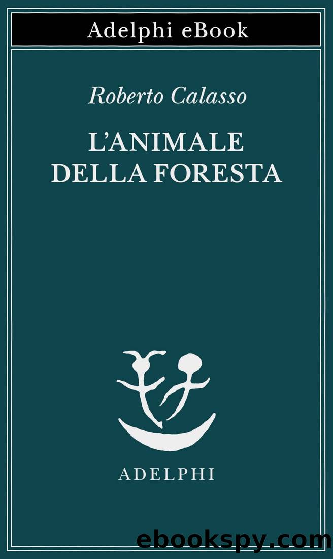 L'animale della foresta by Roberto Calasso