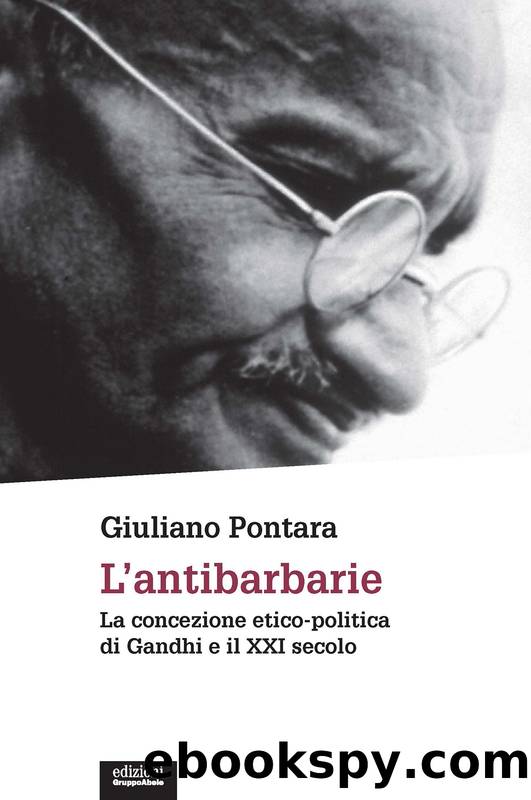 L'antibarbarie. La concezione etico-politica di Gandhi e il XXI secolo by Giuliano Pontara