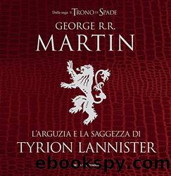 L'arguzia e la saggezza di Tyrion Lannister (Italian Edition) by George R. R. Martin