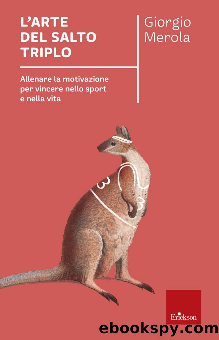 L'arte del salto triplo. Allenare la motivazione per vincere nello sport e nella vita by Giorgio Merola