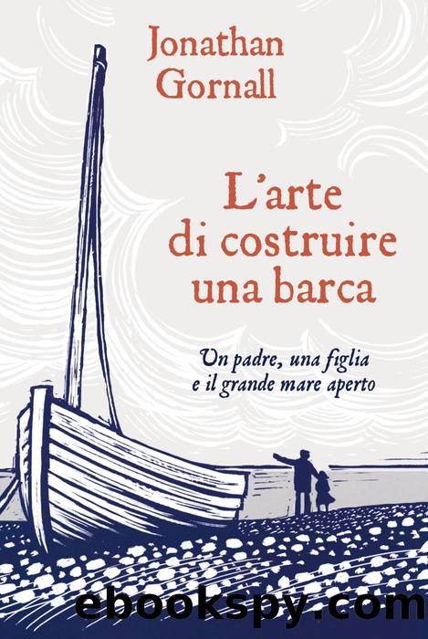 L'arte di costruire una barca by Jonathan Gornall