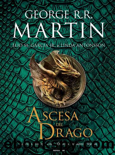 L'ascesa del drago by George R.R. Martin Elio M. García Jr. Linda Antonsson