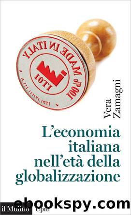 L'economia italiana nell'etÃ  della globalizzazione by Vera Zamagni