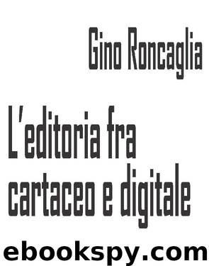 L'editoria fra cartaceo e digitale by Gino Roncaglia