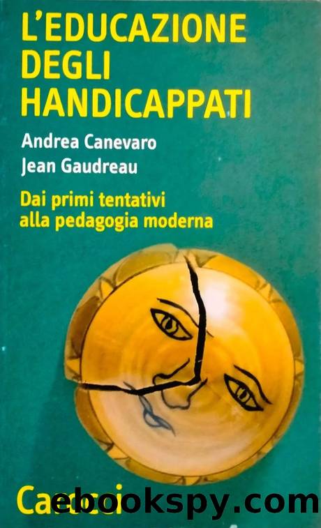 L'educazione degli handicappati. Dai primi tentativi alla pedagogia moderna by Andrea Canevaro & Jean Gaudreau