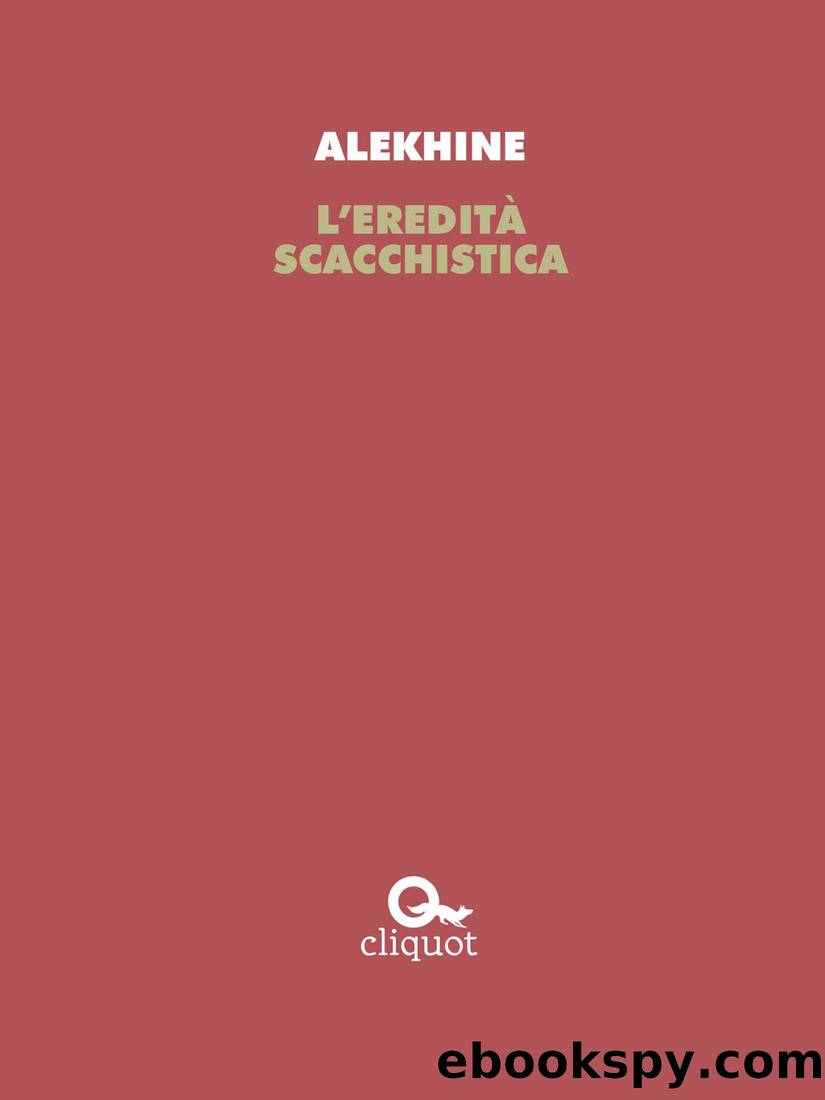 L'ereditÃ  scacchistica by Alexander Alekhine