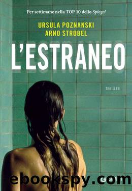 L'estraneo (Italian Edition) by Arno Strobel Ursula Poznanski