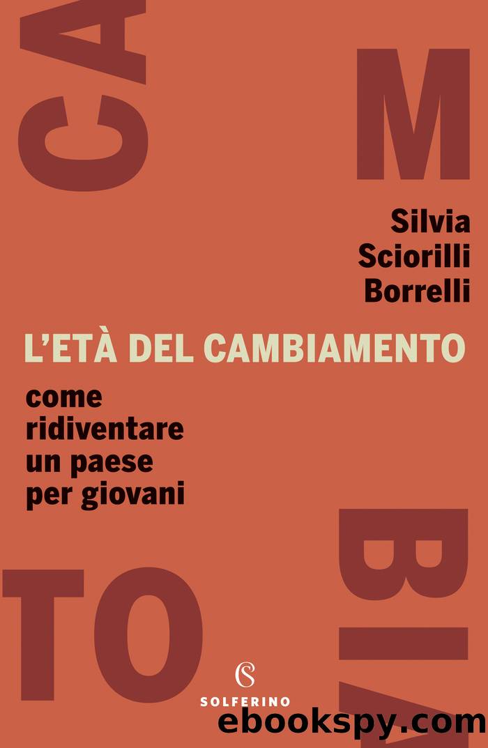 L'etÃ  del cambiamento. COme ridiventare un paese per giovani by Sciorilli Borrelli Silvia