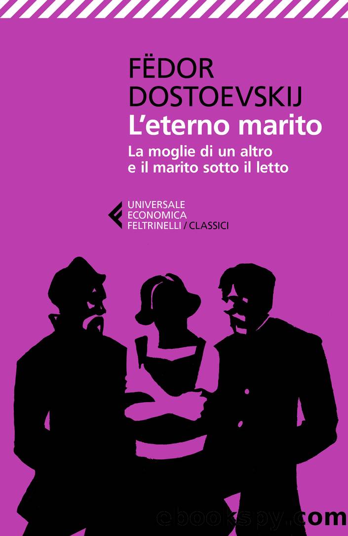 L'eterno marito - La moglie di un altro e il marito sotto il letto by Fëdor Dostoevskij